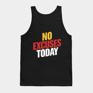 No Excuses Today - Motivational Inspiration Tank Top